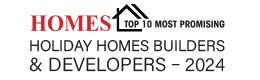 Top 10 Most Promising Holiday Homes Builders & Developers - 2024